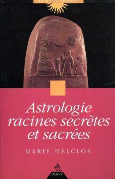 Knjiga Astrologie racines secrètes et sacrées Marie Delclos