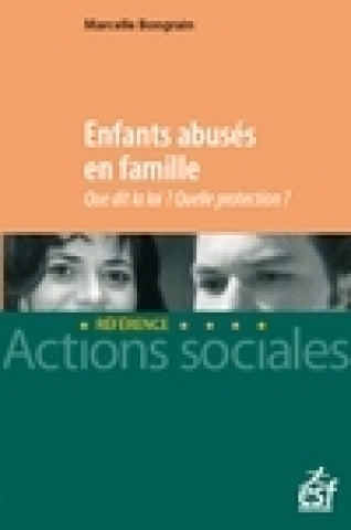 Könyv Enfants abusés - Que dit la loi ? Quelle protection ? Marcelle Bongrain
