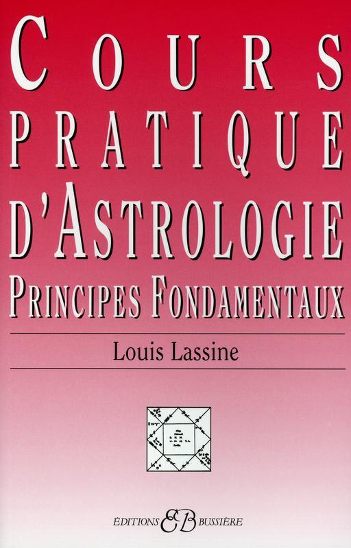Книга Cours pratique d'Astrologie - Principes Fondamentaux Lassine
