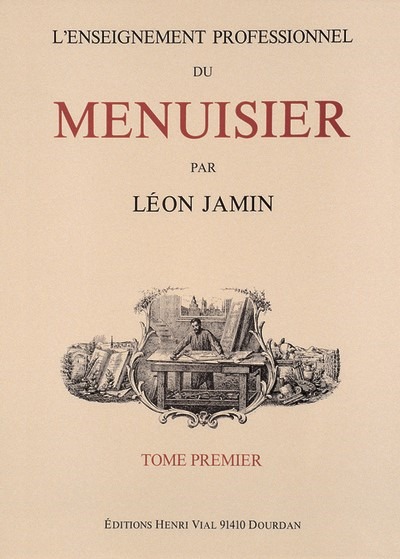 Könyv L' ENSEIGNEMENT PROFESSIONNEL DU MENUISIER, TOME 1 JAMIN LEON