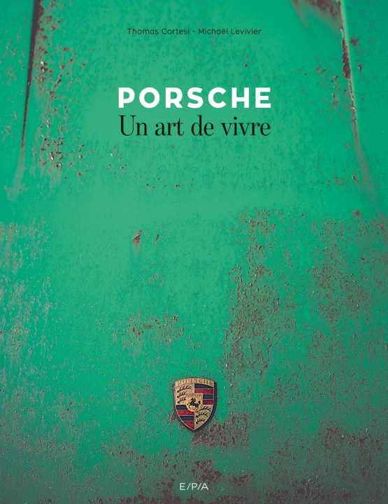 Kniha Porsche, un art de vivre Michaël Levivier
