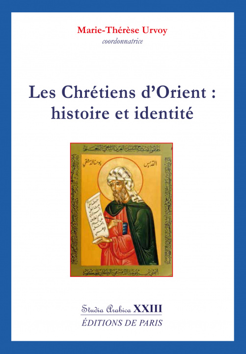 Knjiga Les Chrétiens d'Orient : histoire et identité - Studia Arabica XXIII collegium