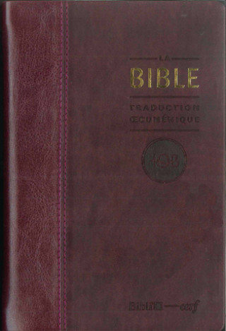 Książka LA BIBLE, TRADUCTION OECUMENIQUE (COUVERTURE BORDEAUX) collegium