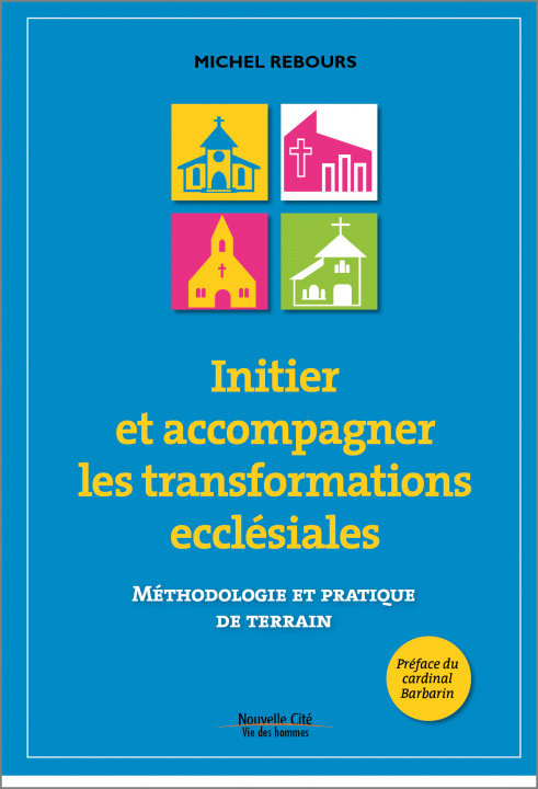 Knjiga INITIER ET ACCOMPAGNER LES TRANSFORMATIONS ECCLESIALES REBOURS