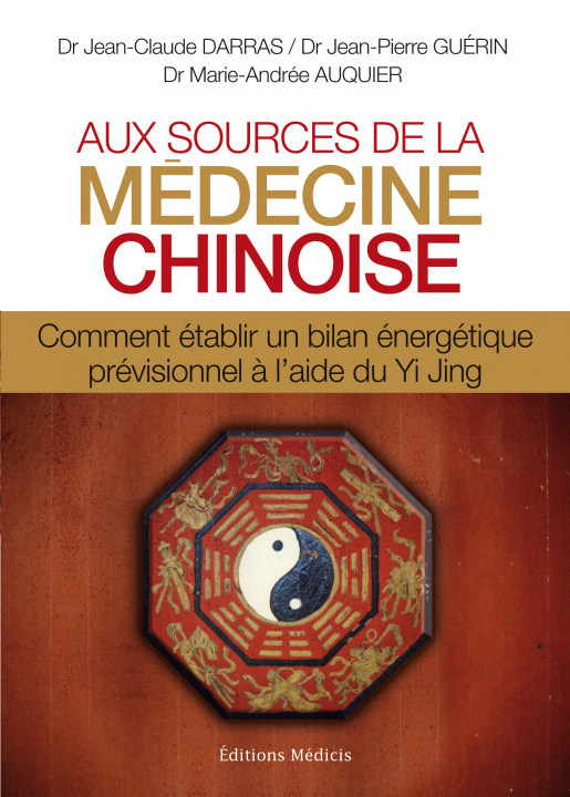 Knjiga Aux sources de la médecine chinoise - Comment établir un bilan énergétique prévisionnel à l'aide du Marie-Andrée Auquier