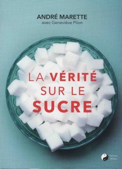 Livre La vérité sur le sucre André Marette