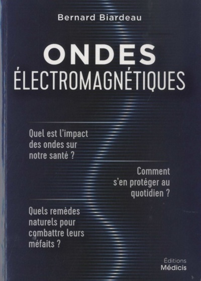 Könyv Ondes électromagnétiques Bernard Biardeau