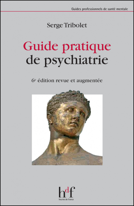 Книга GUIDE PRATIQUE DE PSYCHIATRIE 6° ED. TRIBOLET