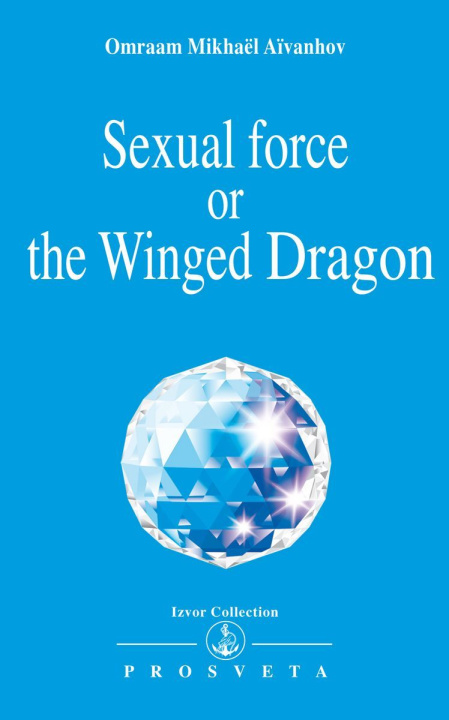 Książka Sexual force or the Winged Dragon Aïvanhov