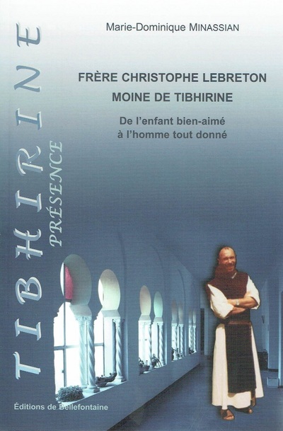 Carte Frère Christophe Lebreton, moine de Tibhirine De l'enfant bien-aimé à l'homme tout donné Marie-Dominique Minassian