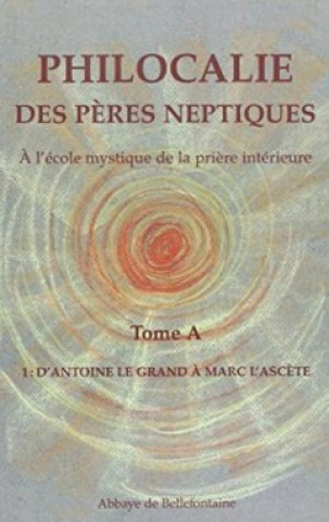 Könyv Philocalie des Pères Neptiques T.A1 collegium