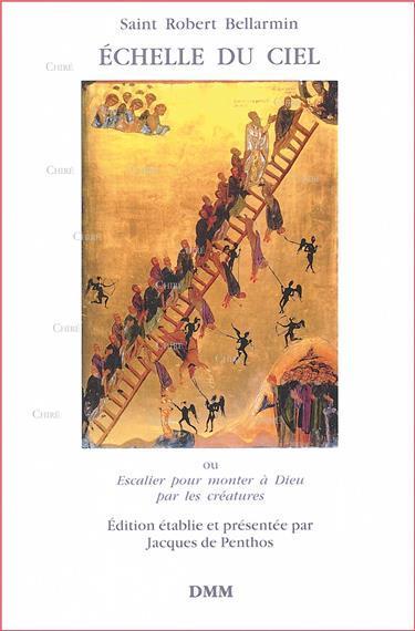 Book Échelle du ciel ou escalier pour monter à Dieu par les créatures Saint Robert Bellarmin - Jacques de Penthos