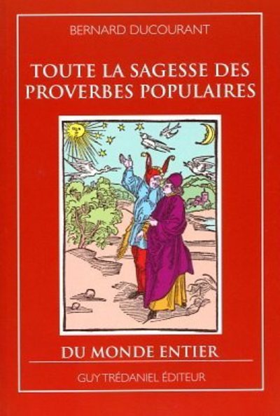 Kniha Toute la sagesse des proverbes populaires du monde entier Bernard Ducourant