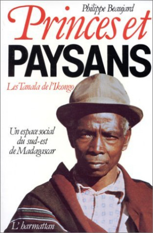 Kniha Princes et paysans - Les Tanala de l'Ikongo Beaujard