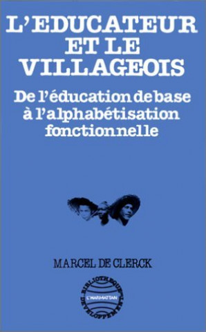 Könyv L'éducateur et le villageois : de l'éducation de base à l'alphabétisation fonctionnelle De Clerck