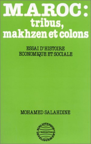 Carte Maroc: Tribus, Makhzen et Colons - Essai d'histoire économiq Salahdine