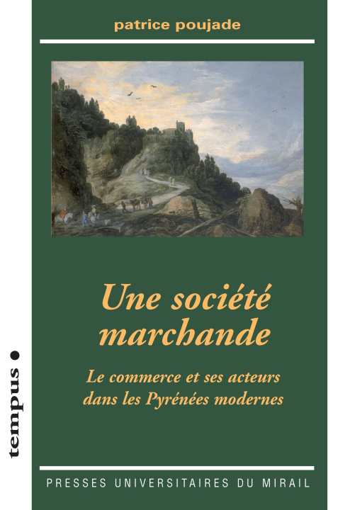 Knjiga SOCIETE MARCHANDE LE COMMERCE ET SES ACTEURS DANS LES PYRENEES MODERNES POUJADE PATRICE