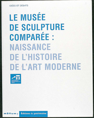 Könyv Le Musée de la sculpture comparée. Naissance de l'histoire de l'art moderne collegium