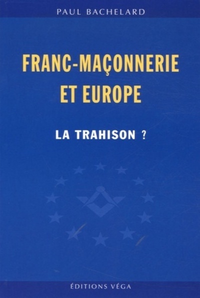 Knjiga Franc-maconnerie et europe : la trahison Paul Bachelard