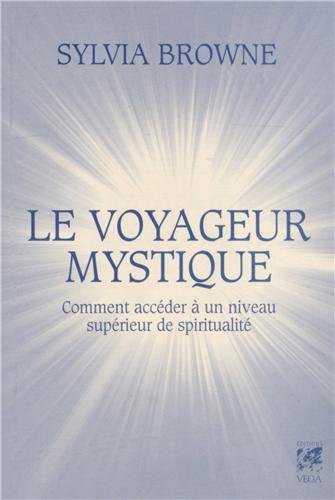 Knjiga Le voyageur mystique - Comment accèder à un niveau supérieur de spiritualité Sylvia Browne