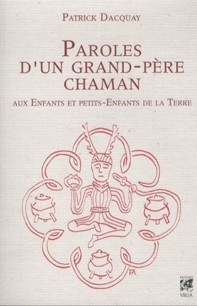 Книга Paroles d'un grand-père chaman - Aux enfants et petits-enfants de la Terre Patrick Dacquay