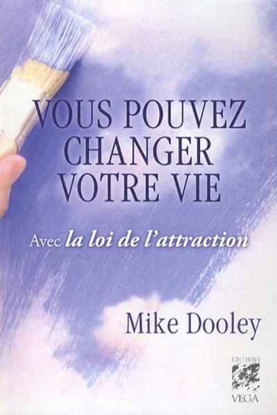 Kniha Vous pouvez changer votre vie avec la loi de l'attraction Mike Dooley
