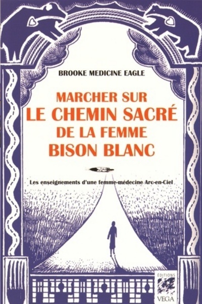 Kniha Marcher sur le chemin sacré de la femme bison blanc - Les enseignements d'une femme-médecine Arc-en- Brooke Medicine eagle