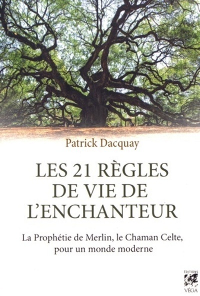Könyv Les 21 règles de vie de l'enchanteur Patrick Dacquay