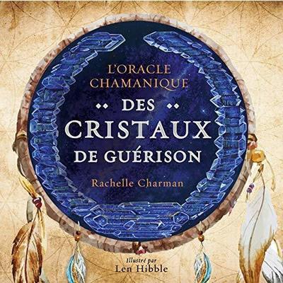 Kniha L'oracle chamanique des cristaux de guérison RACHELLE CHARMAN