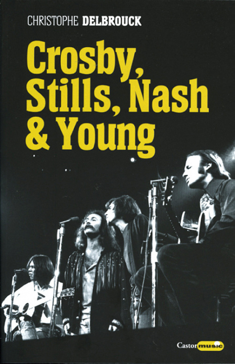 Kniha Crosby, Stills, Nash & Young Christophe Delbrouck