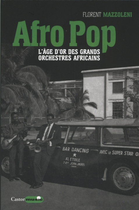 Carte Afro pop - L'âge d'or des grands orchestres africains Florent Mazzoleni
