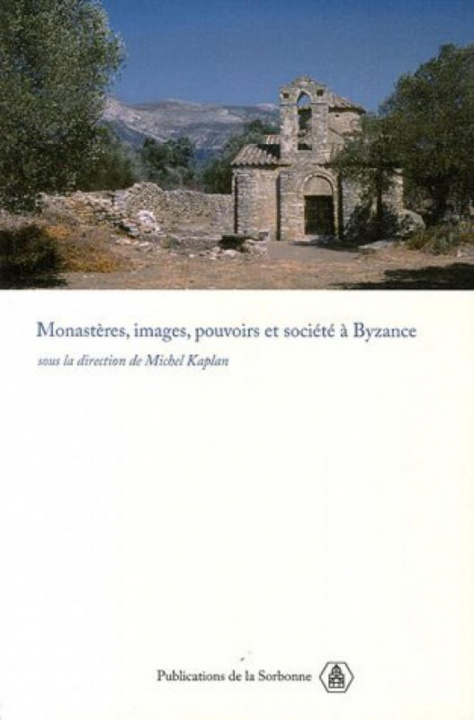 Könyv Monastères, images, pouvoirs et société à Byzance Kaplan