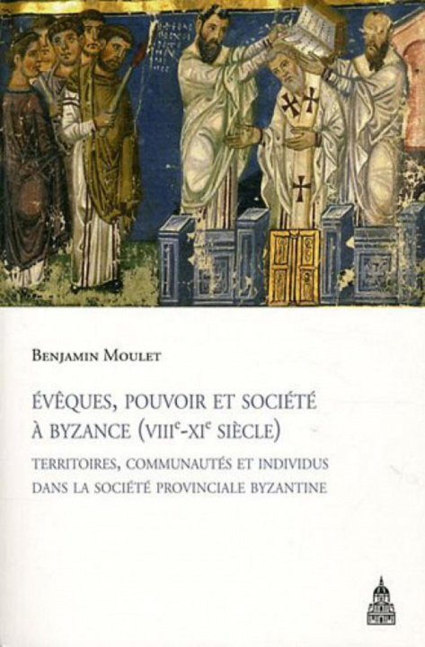 Book Évêques, pouvoir et société à Byzance (VIIIe-XIe siècle) Moulet