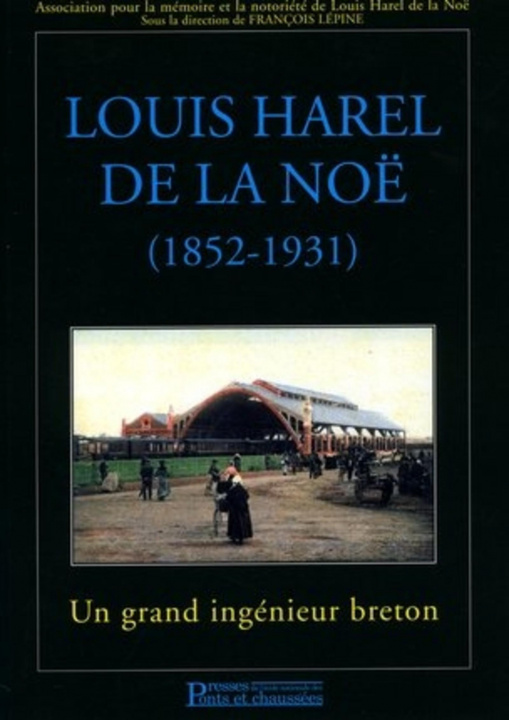 Kniha Louis Harel de la Noë (1852-1931) Collectif Presses de l'Ecole Nationale des Ponts et chaussées (ENPC)