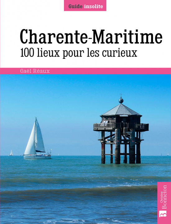 Kniha Charente-Maritime. 100 lieux pour les curieux Réaux