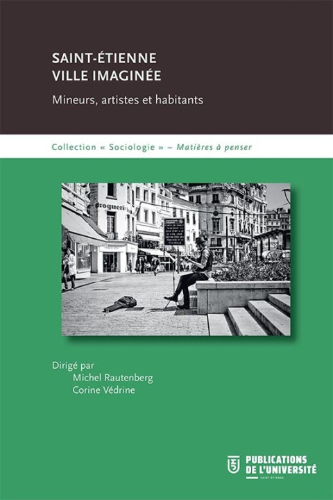 Knjiga SAINT-ÉTIENNE : VILLE IMAGINÉE RAUTENBERG MICHEL/VÉDRINE CORINE