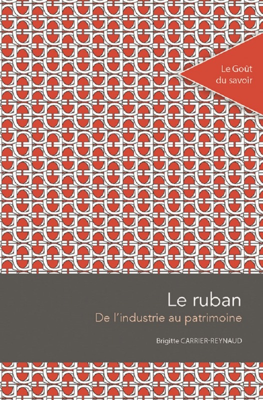 Книга Le ruban : de l'industrie au patrimoine BRIGITTE CARRIER-REYNAUD