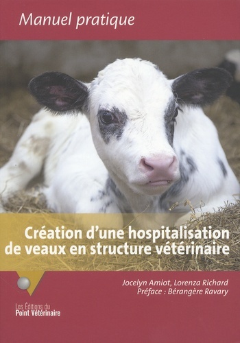 Könyv Création d'une hospitalisation de veaux en structure vétérinaire AMIOT JOCELYN-RICHARD LORENZA