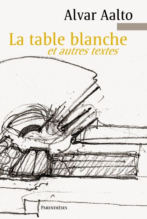 Kniha LA TABLE BLANCHE ET AUTRES TEXTES Alvar AALTO