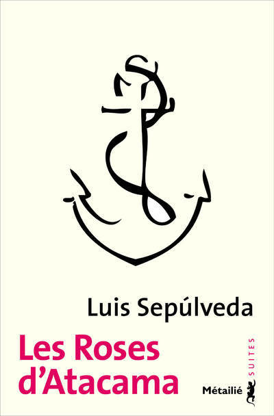 Könyv Les Roses d'Atacama Luis Sepúlveda