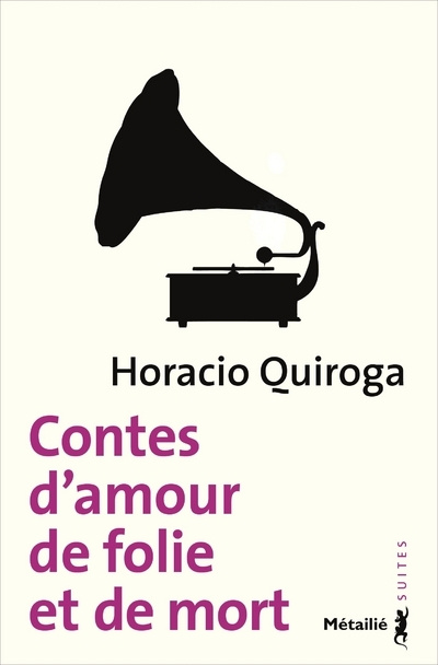 Carte Contes d'amour, de folie et de mort Horacio Quiroga
