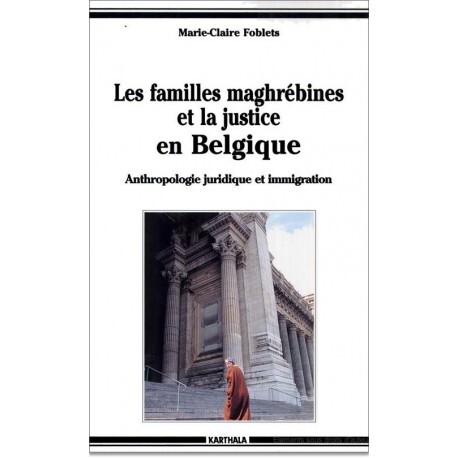 Kniha Les familles maghrébines et la justice en Belgique - anthropologie juridique et immigration Foblets