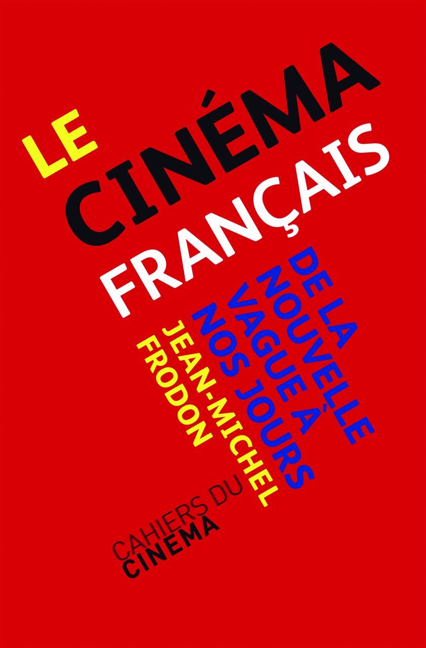 Carte Le Cinéma Français de la Nouvelle Vague a Nos Jours Jean-Michel Frodon