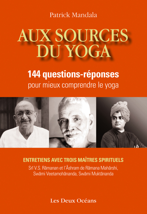 Knjiga Aux sources du yoga - 144 questions-réponses pour mieux comprendre le yoga Patrick Mandala