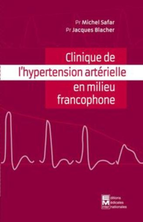 Kniha CLINIQUE DE L'HYPERTENSION ARTERIELLE EN MILIEU FRANCOPHONE SAFAR MICHEL