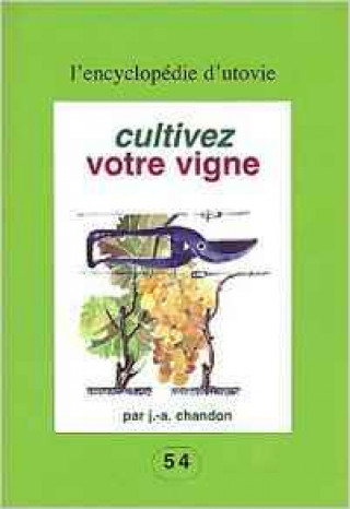 Könyv Cultivez votre vigne Chandon
