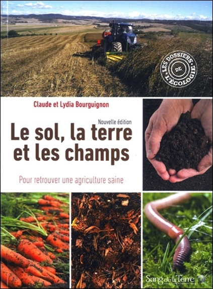 Kniha Le sol, la terre et les champs - Pour retrouver une agriculture saine Bourguignon