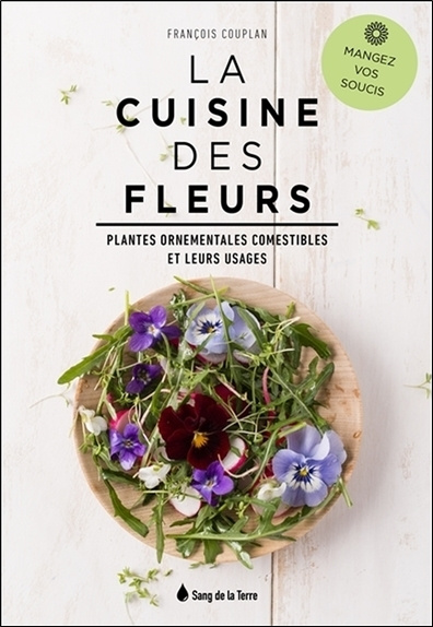 Könyv La cuisine des fleurs - Mangez vos soucis - Plantes ornementales comestibles et leurs usages Couplan