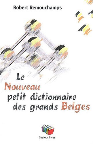Libro LE NOUVEAU PETIT DICTIONNAIRE DES GRANDS BELGES REMOUCHAMP