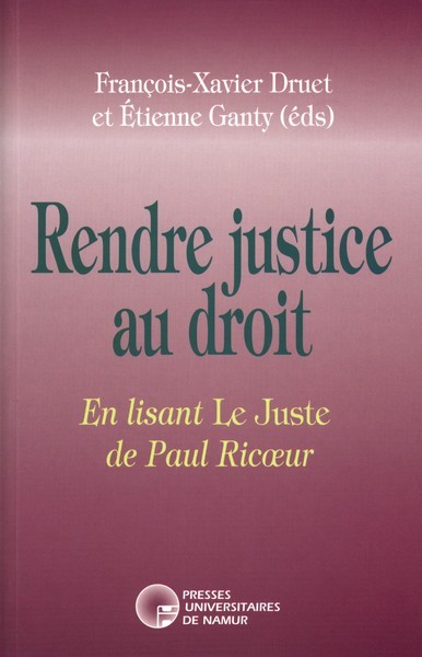 Kniha RENDRE JUSTICE AU DROIT - EN LISANT LE JUSTE DE PAUL RICOEUR DRUET FX ET GANTY E.